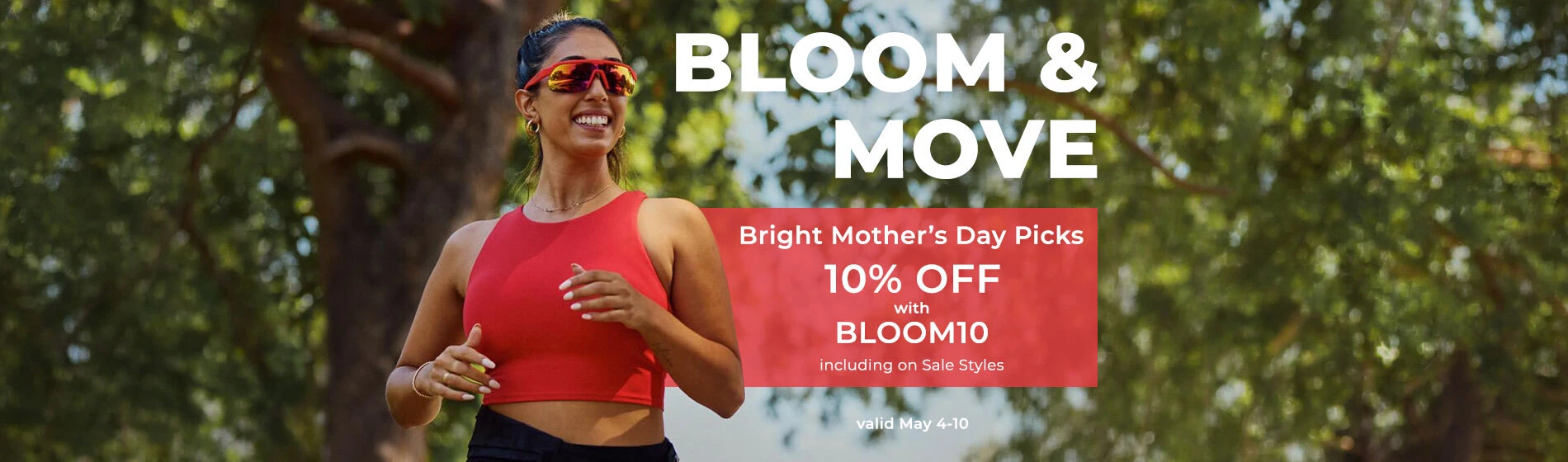Graphic, active woman outdoors in red athletic outfit with sunlight through trees, text, Bloom & Move! Bright Mother’s Day Picks – Including on Sale Styles – are 10% Off with BLOOM10 May 4-10 