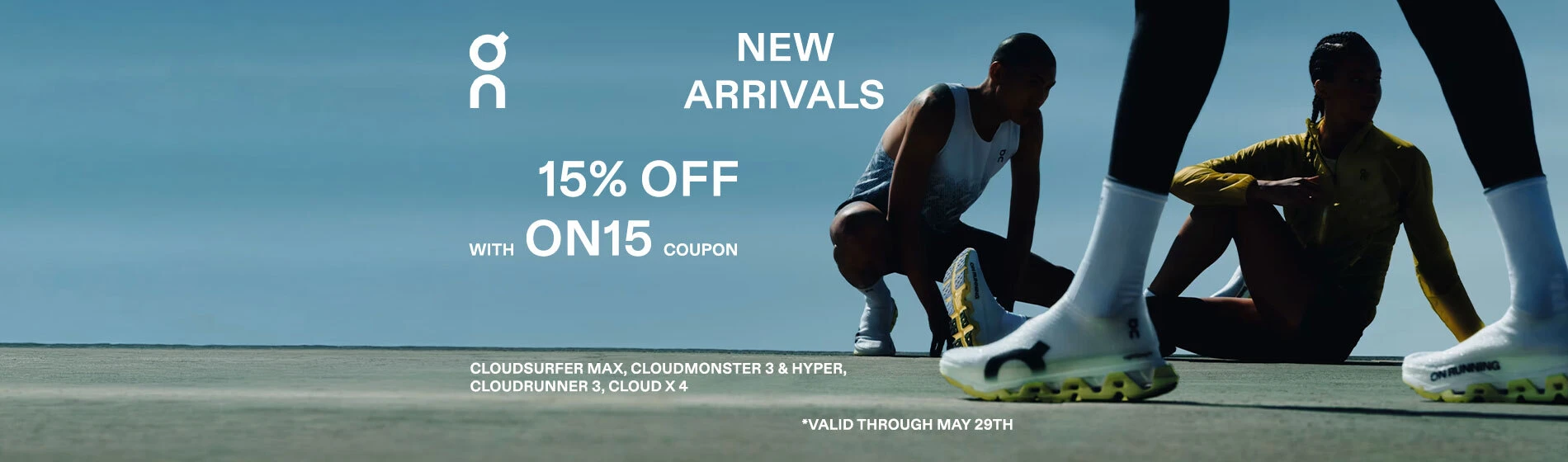 Graphic, group of runners warming up on outdoor surface in On footwear , text, ON New Arrivals: Cloudsurfer Max, Cloudmonster 3 & Hyper, Cloudrunner 3, Cloud X 4 with launch only 15% OFF with code ON15 at checkout