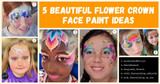 5 Flowers in Crowns Face Paint Ideas