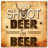 Deer For Beer Metal Sign 12 x 12 Inches