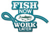 Fish Now Work Later Metal Sign 20 x 13 Inches