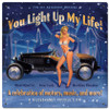 You Light Up My Life Metal Sign 12 x 12 Inches