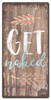 Get Naked Metal Sign 12 x 24 Inches