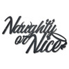 Naughty Or Nice Metal Sign 18 x 10 Inches