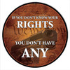 Know Your Right Constitution Round Metal Sign 18 x 18 Inches