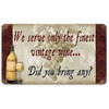 We Serve Only The Finest Vintage Wine Metal Sign 14 x 8 Inches