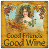 Good Friends Good Wine Reproduction Metal Sign 12 x 12 Inches