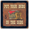 Retro Put Your Duds in the Suds Metal Sign 18 x 18 Inches