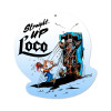 Retro Straight Up Loco Custom Metal Shape 17 x 17 Inches