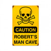 Caution Man Cave Metal Sign -  Personalized 12 x 18 Inches