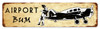 Airport Bum Metal Sign 20 x 5 Inches