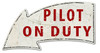 Pilot On Duty Arrow Metal Sign 21 x 11 Inches