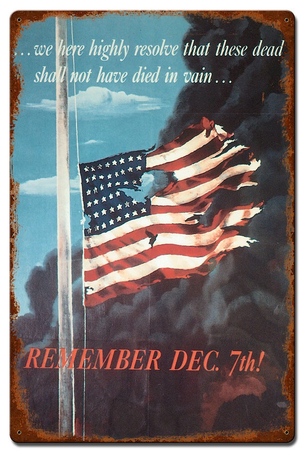 Remember Dec. 7th Pearl Harbor WWII metal sign with tattered American flag, dark smoke, Gettysburg Address quotation and red memorial lettering, 16 x 24 inches