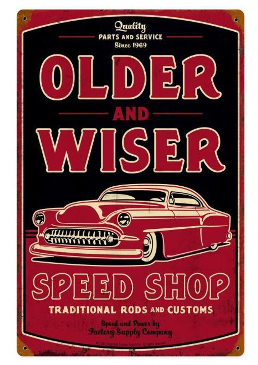 Older And Wiser Speed Shop Metal Sign 12 x 18 Inches