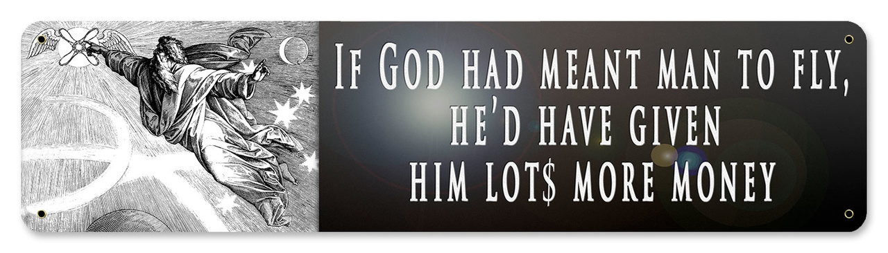 If God Meant Man To Fly Metal Sign 20 x 5 Inches