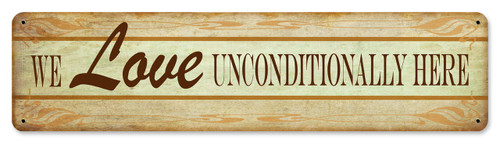 We Love Unconditionally Metal Sign 20 x 5 Inches