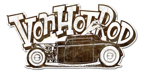 Von Hot Rod Rusty Car Metal Sign 18 x 9 Inches