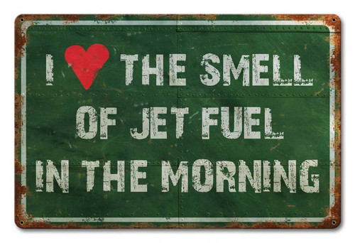 The Smell Of Jet Fuel Metal Sign 18 x 12 Inches