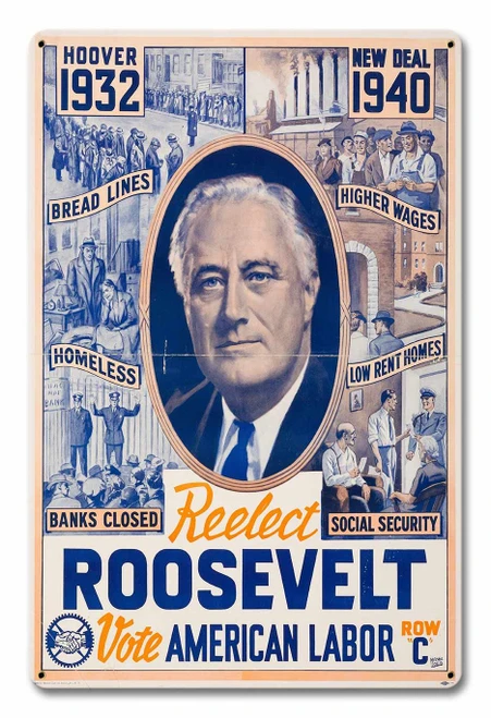 Reelect Roosevelt vintage metal sign 12 x 18 inches featuring Franklin D. Roosevelt portrait, New Deal 1940 campaign slogans and American Labor artwork