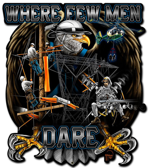 Where Few Men Dare Linemen Metal Sign 14 x 17 Inches