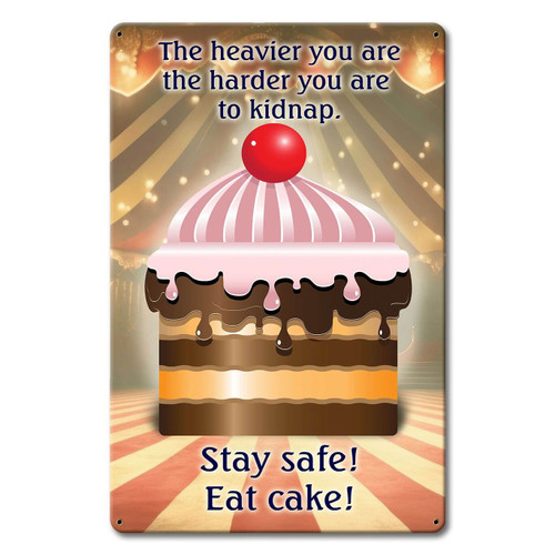 Stay Safe Eat Cake Metal Sign 12 x 18 Inches