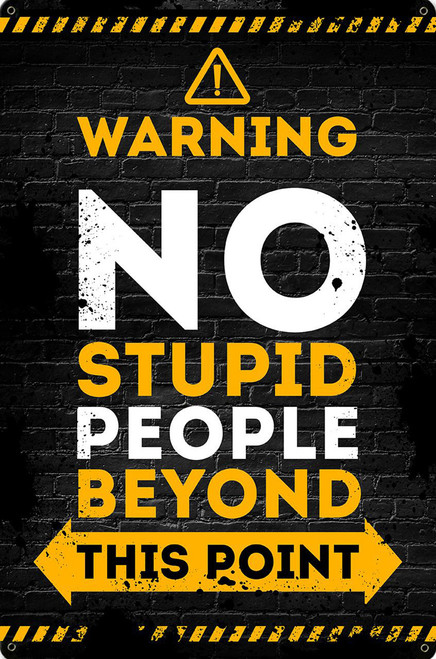 No Stupid People Beyond Metal Sign 12 x 18 Inches
