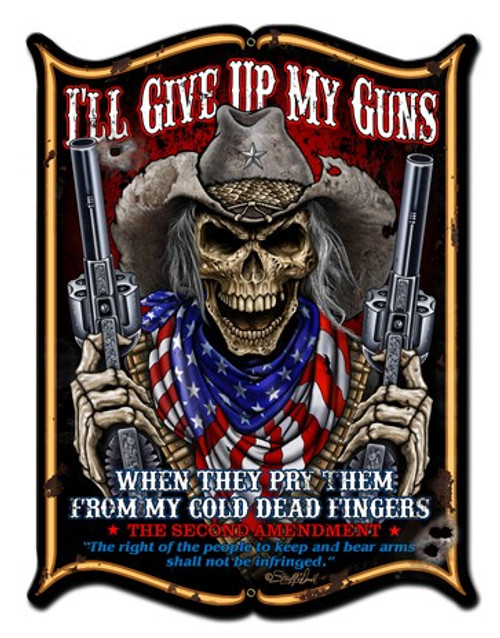 I'll Give Up My Guns Metal Sign 14 x 19 Inches