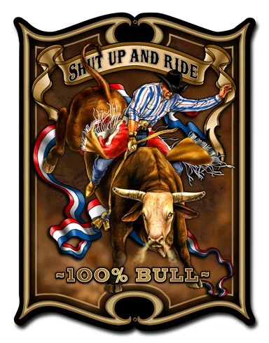 Rodeo Bull Riding Metal Sign with cowboy riding bucking bull, Shut Up and Ride and 100% Bull lettering, ornate Western border, 14 x 19 inches