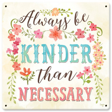 Always Be Kinder Metal Sign 12 x 12 Inches