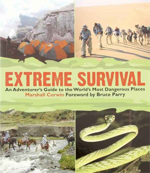 Extreme Survival - An Adventurer's Guide to the World's Most Dangerous Places