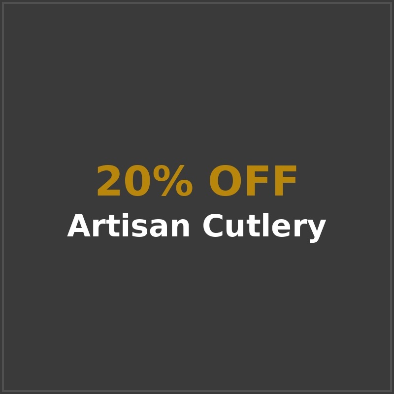 20% off Artisan Cutlery knives, limited-time discount