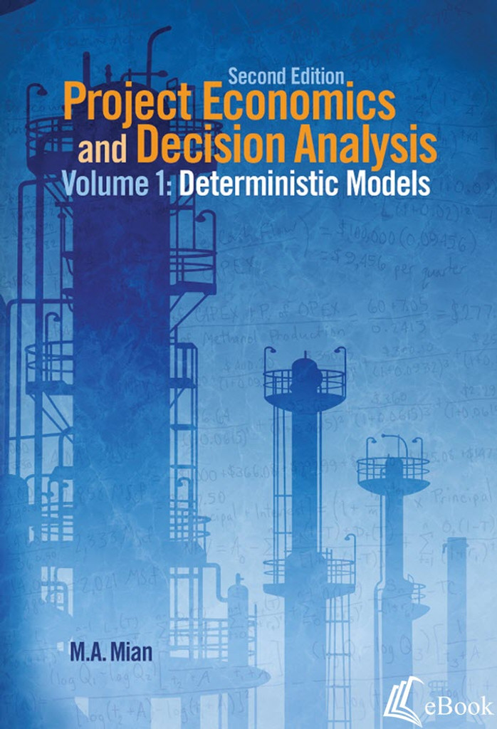 Project Economics and Decision Analysis, Volume 1: Deterministic Models, 2nd Edition - eBook