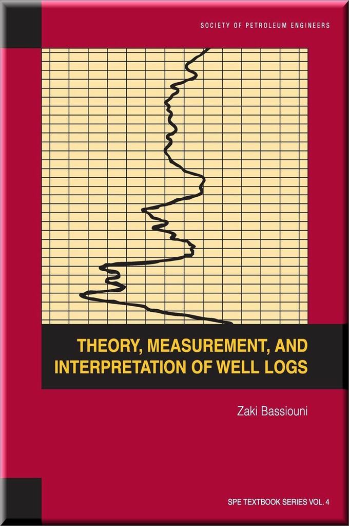 Theory, Measurement and Interpretation of Well Logs  Bassiouni Book 9781555630560