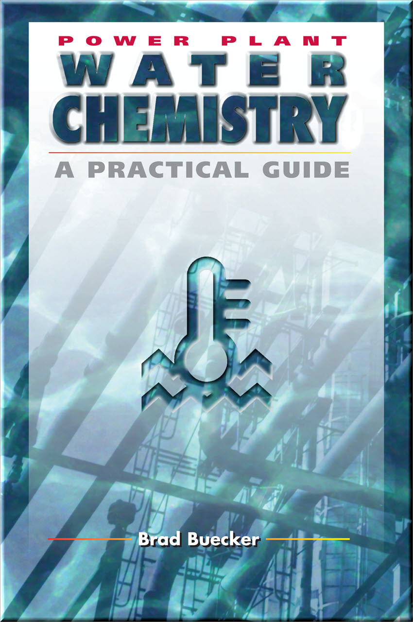 Power Plant Water Chemistry: A Practical Guide Book Brad Buecker