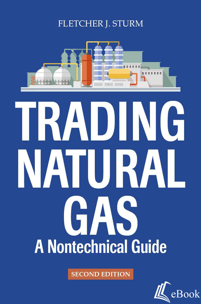 Trading Natural Gas: A Nontechnical Guide eBook Fletcher J. Sturm
