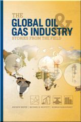 The Global Oil & Gas Industry: Stories from the Field Book Inkpen | Moffett | Ramaswamy ISBN 9781593703813