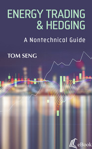 Energy Trading & Hedging: A Nontechnical Guide eBook Tom Seng ISBN: 9781593706371