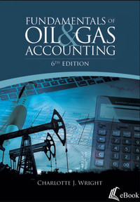 Fundamentals of Oil & Gas Accounting eBook 6th Edition Charlotte J. Wright, PhD, CPA ISBN: 9781593706760