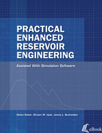 Practical Enhanced Reservoir Engineering: Assisted with Simulation Software - eBook