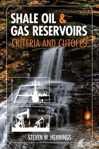 Shale Oil & Gas Reservoirs: Criteria and Cutoffs eBook Hennings 9781955578097