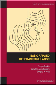 Basic Applied Reservoir Simulation  Ertekin Abou-Kassem King Book 9781555630898