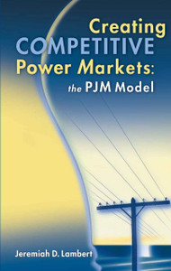 Creating Competitive Power Markets: The PJM Model Lambert ISBN 9780878147915