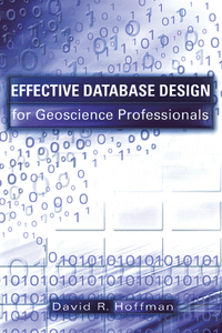 Effective Database Design for Geoscience Professionals Book David R. Hoffman ISBN: 9780878148288