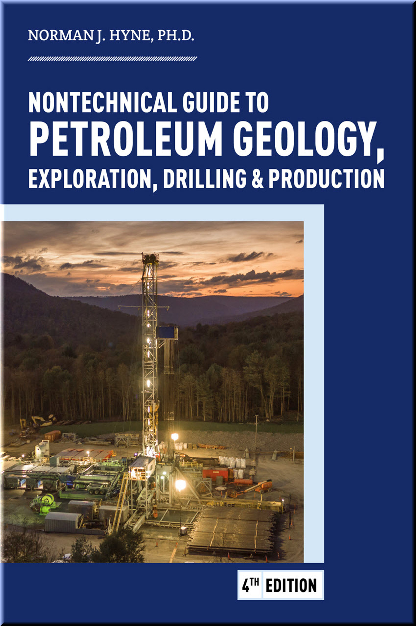 Nontechnical Guide to Petroleum Geology, Exploration, Drilling &  Production, 4th edition