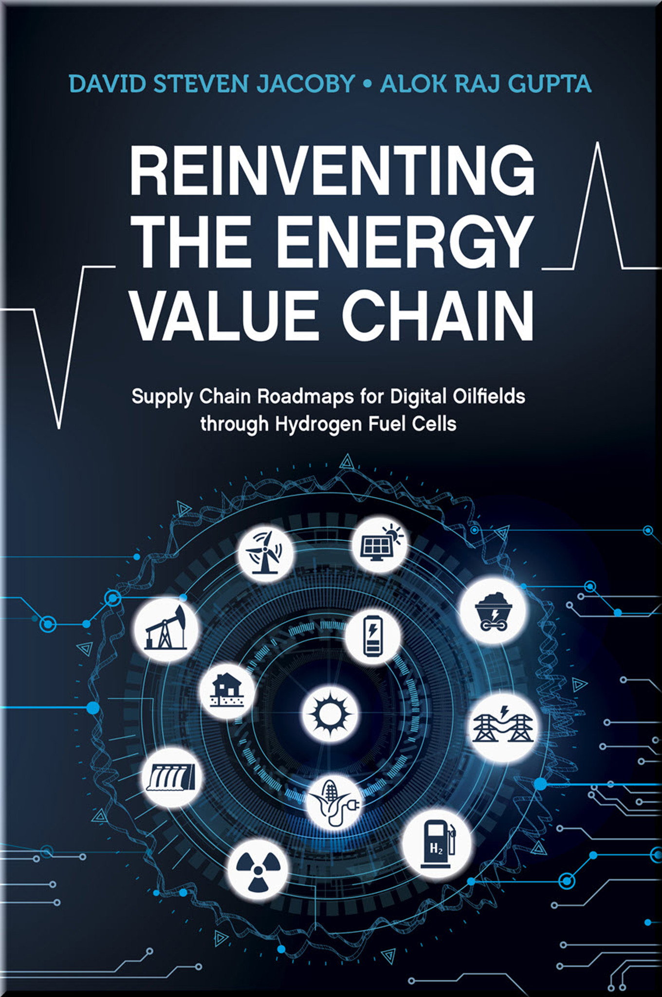 Chain　Chain:　Cells　Value　Jacoby　Alok　Reinventing　R.　Oilfields　Book　Steven　Gupta　through　Energy　Digital　the　ISBN:　Hydrogen　Supply　9781955578004　Fuel　Roadmaps　for　David