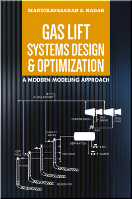Gas Lift Systems Design & Optimization: A Modern Modeling Approach Book Nadar ISBN 9781955578028