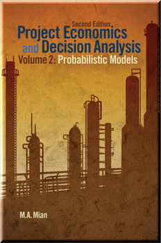 Project Economics and Decision Analysis: Probabilistic Models Book M. A. Mian ISBN: 9781593702090