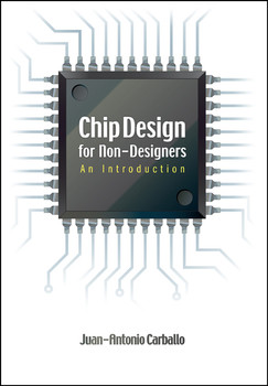 Chip Design for Non-Designers: An Introduction Book Juan-Antonio Carballo ISBN: 9781593701062