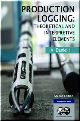 Production Logging Theoretical And Interpretive Elements Book Hill 9781613998243