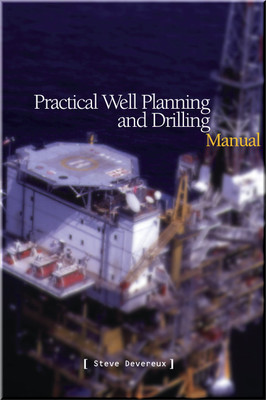Practical Well Planning & Drilling Manual Book Steve Devereux ISBN: 9780878146963